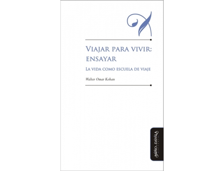 Livro Viajar Para Vivir: Ensayar de Walter Omar Kohan (Argentino) (Espanhol)