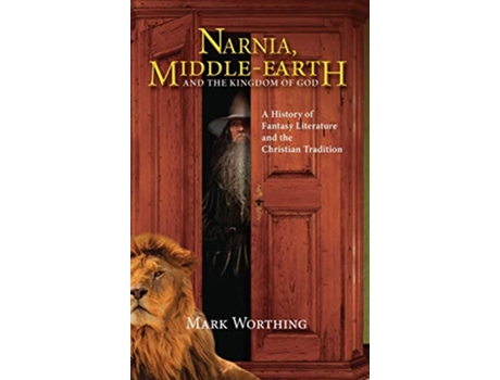 Livro Narnia MiddleEarth and The Kingdom of God de Mark Worthing (Inglês)