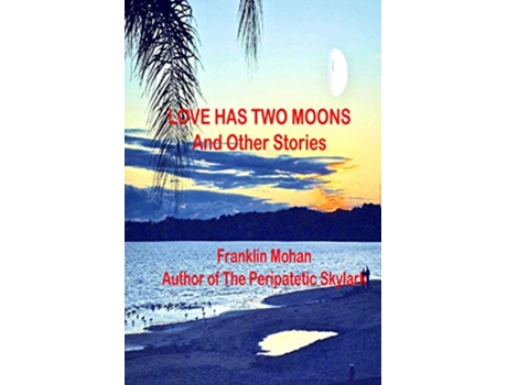 Livro Love Has Two Moons And Other Stories de Franklin Mohan (Inglês)