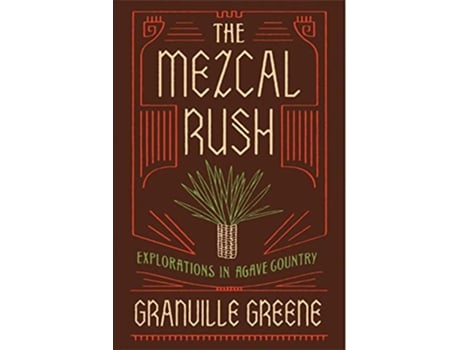 Livro Mezcal Rush de Granville Greene (Inglês - Capa Dura)