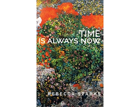 Livro Time Is Always Now Poems de Rebecca Starks (Inglês)