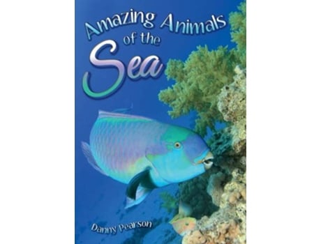 Livro Amazing Animals of the Sea de Danny Pearson (Inglês)