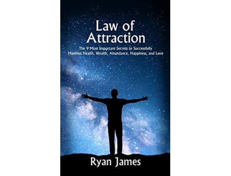 Livro Law of Attraction The 9 Most Important Secrets to Successfully Manifest Health Wealth Abundance Happiness and Love de Ryan James (Inglês)