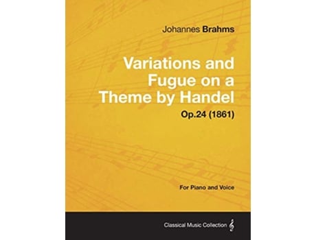 Livro Variations and Fugue on a Theme by Handel For Solo Piano Op24 1861 de Johannes Brahms (Inglês)