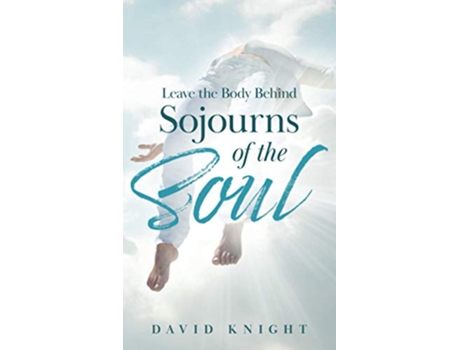 Livro Leave the Body Behind Sojourns of the Soul de David Knight (Inglês)