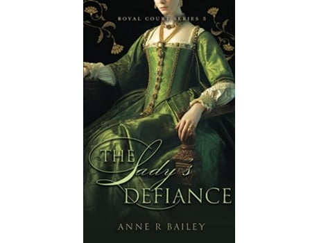 Livro The Ladys Defiance Royal Court Series de Anne R Bailey (Inglês)