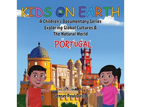 Livro Kids On Earth A Childrens Documentary Series Exploring Global Cultures The Natural World PORTUGAL de Sensei Paul David (Inglês)