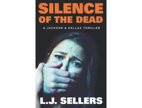 Livro Silence of the Dead A Jackson Dallas Thriller de LJ Sellers (Inglês)