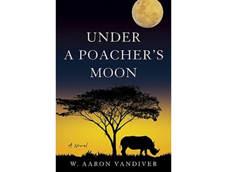 Livro under a poacher's moon de w. aaron vandiver (inglês)