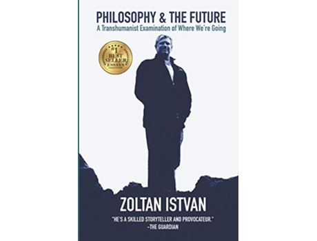 Livro Philosophy and the Future A Transhumanist Examination of Where Were Going Zoltan Istvan Futurist Collection de Zoltan Istvan (Inglês)