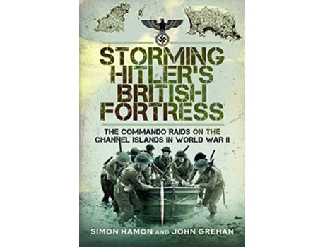 Livro Storming Hitlers British Fortress de Simon Hamon e John Grehan (Inglês - Capa Dura)