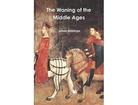 Livro Waning of the Middle Ages de Johan Huizinga (Inglês)