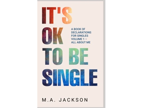 Livro Its Ok To Be Single A Book Of Declarations For Singles Volume 1 All About Me de M A Jackson (Inglês)