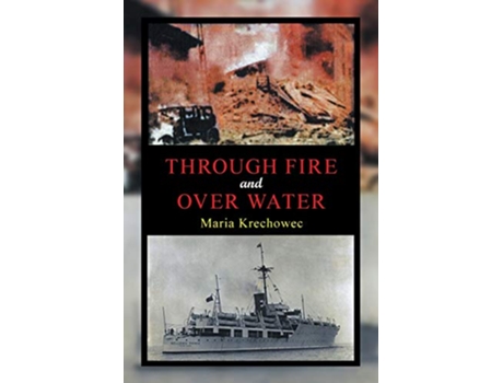 Livro Through Fire and Over Water de Maria Krechowec (Inglês)