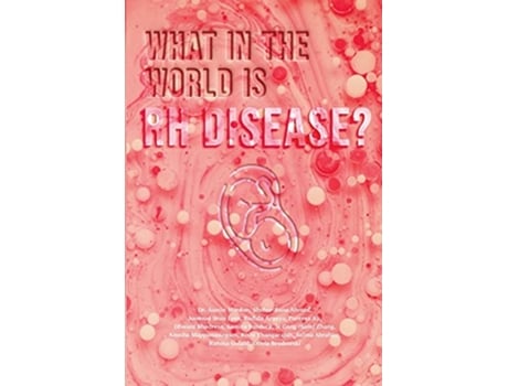 Livro What in the World is RH Disease de Dr Austin Mardon SheherBano Ahmed Joonsoo Sean Lyeo (Inglês)