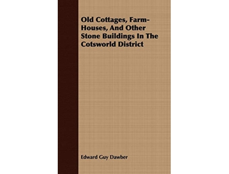 Livro Old Cottages FarmHouses And Other Stone Buildings In The Cotsworld District de Edward Guy Dawber (Inglês)