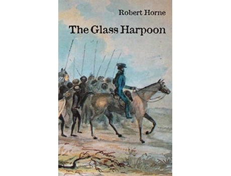 Livro The Glass Harpoon de Robert Horne (Inglês)