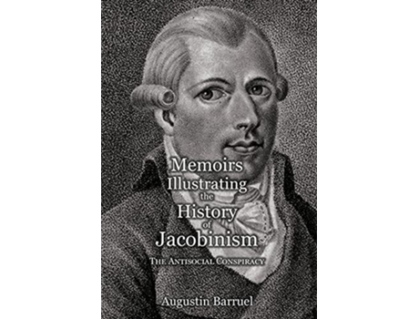 Livro Memoirs Illustrating the History of Jacobinism Part 3 The Antisocial Conspiracy de Augustin Barruel (Inglês - Capa Dura)