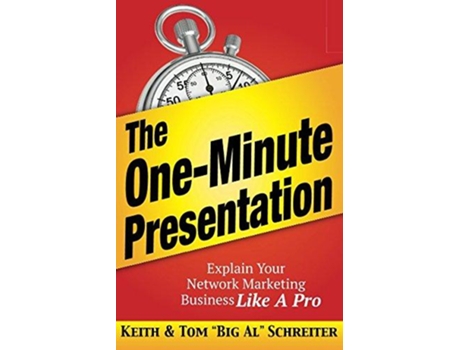 Livro The OneMinute Presentation Explain Your Network Marketing Business Like A Pro de Keith Schreiter Tom Big Al Schreiter (Inglês)