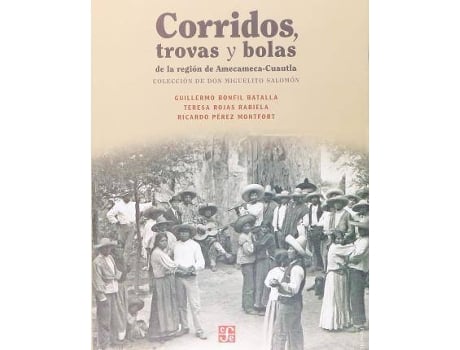 Livro Corridos, Trovas y Bolas de la Region de Amecameca-Cuautla de Guillermo Bonfil Batalla, María Teresa Rojas Rabiela, Ricardo Perez Montfort (Espanhol)