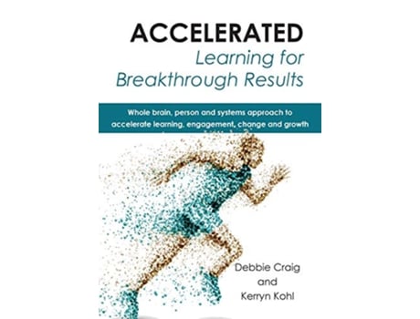 Livro Accelerated Learning for Breakthrough Results de Debbie Craig C F P R M B A C R P S R Kerryn Kohl (Inglês)