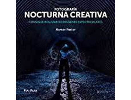 Livro Fotografía Nocturna Creativa: Consigue Realizar 50 Imágenes Espectaculares de Namor Pastor (Espanhol)