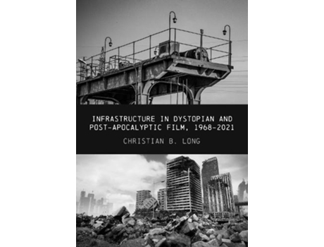 Livro Infrastructure in Dystopian and Post-apocalyptic Film, 1968-2021 de The University of Queensland Long Christian B (Inglês)