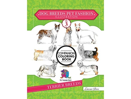 Livro Dog Breeds Pet Fashion Illustration Encyclopedia Coloring Companion Book Volume 3 Terrier Breeds de Laurren Darr (Inglês)