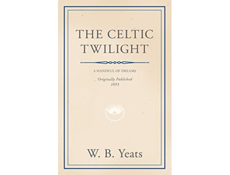 Livro The Celtic Twilight Faerie and Folklore de William Butler Yeats (Inglês)