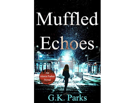 Livro Muffled Echoes Alexis Parker de Gk Parks (Inglês)