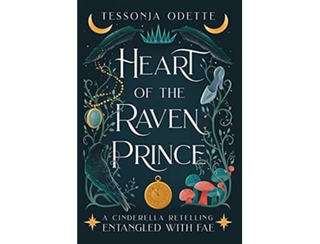 Livro Heart of the Raven Prince A Cinderella Retelling Entangled with Fae de Tessonja Odette (Inglês)