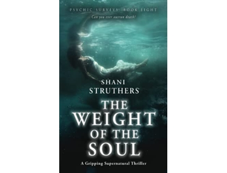 Livro Psychic Surveys Book Eight The Weight of the Soul A Gripping Supernatural Thriller de Shani Struthers (Inglês)