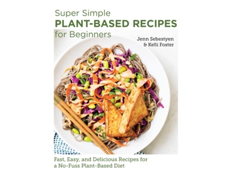 Livro Super Simple Plant-Based Recipes for Beginners de Jenn Sebestyen e Kelli Foster (Inglês)