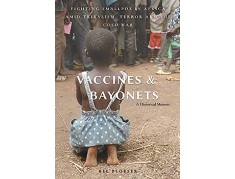 Livro Vaccines and Bayonets de Bee Bloeser (Inglês - Capa Dura)