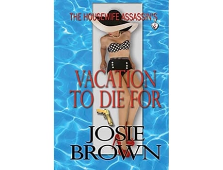 Livro The Housewife Assassins Vacation to Die For Book 5 The Housewife Assassin Series de Josie Brown (Inglês - Capa Dura)