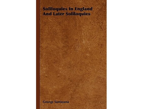 Livro Soliloquies in England and Later Soliloquies de George Santayana (Inglês)