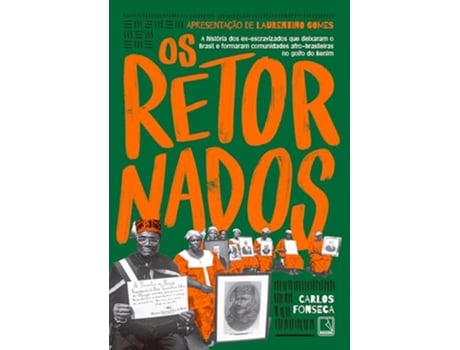 Livro Os Retornados A História Dos Ex-Escravizados Que Deixaram O Brasil E Formaram Comunidades Afro de Carlos Fonseca (Português)