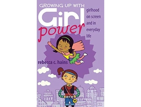 Livro Growing Up With Girl Power de Rebecca Hains (Inglês - Capa Dura)