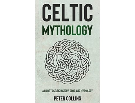 Livro Celtic Mythology A Guide to Celtic History Gods and Mythology de Peter Collins (Inglês)