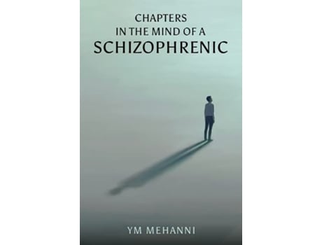 Livro Chapters in the Mind of a Schizophrenic de Ym Mehanni (Inglês)