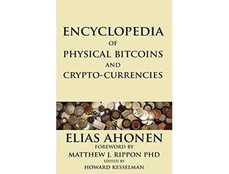 Livro Encyclopedia of Physical Bitcoins and CryptoCurrencies de Elias Ahonen (Inglês)