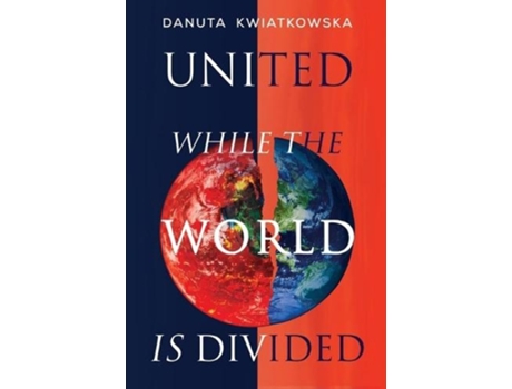 Livro united while the world is divided de danuta kwiatkowska (inglês)