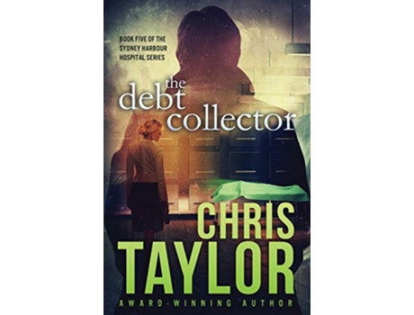 Livro The Debt Collector The Sydney Harbour Hospital Series de Chris Taylor (Inglês)