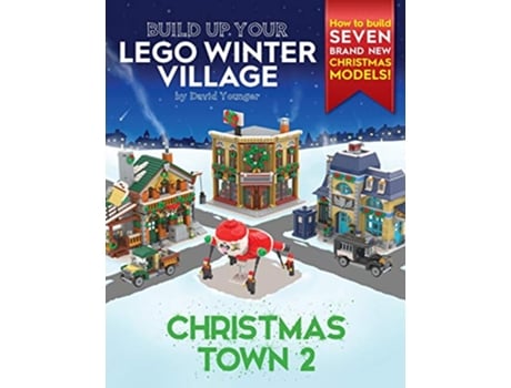 Livro Build Up Your LEGO Winter Village Christmas Town 2 de David Younger (Inglês)