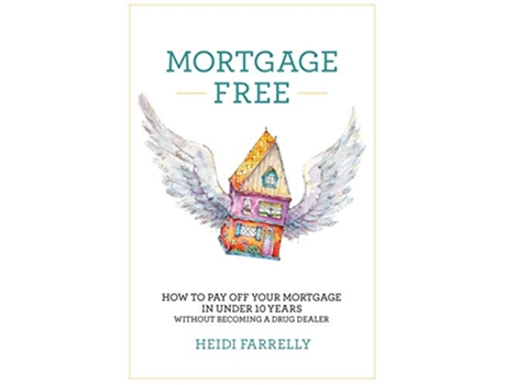 Livro Mortgage Free How to Pay Off Your Mortgage in Under 10 Years Without Becoming a Drug Dealer de Heidi Farrelly (Inglês)