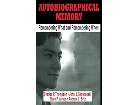 Livro Autobiographical Memory Remembering What and Remembering When de Charles P Thompson John J Skowronski Steen F Larsen Andrew L Betz (Inglês)