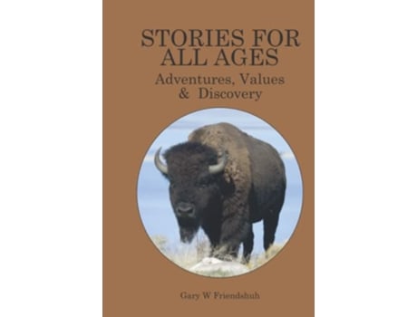 Livro Stories for All Ages Adventures Values Discovery de Gary W Friendshuh (Inglês)