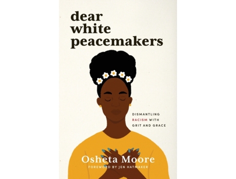 Livro dear white peacemakers de moore osheta moore (inglês)