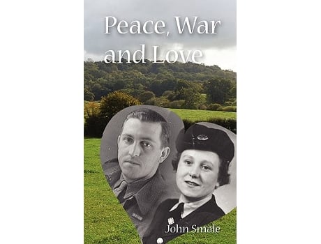 Livro Peace War and Love A Tale of Growing Up Going to War and Finding Peace in Love de John Smale (Inglês)