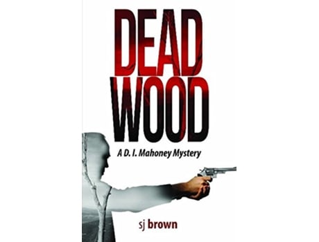 Livro Dead Wood A DIMahoney Mystery The DIMahoney de Sj Brown (Inglês)